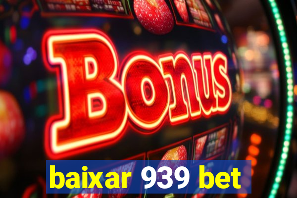 baixar 939 bet